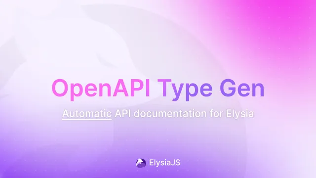OpenAPI Type Gen: Automatic API Documentation for Elysia